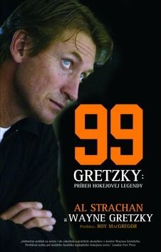 99 Gretzky Príbeh hokejovej legendy - Al Strachan, Wayne Gretzky