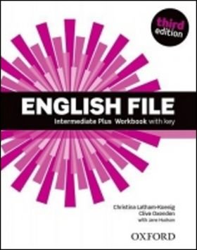 English File Third Edition Intermediate Plus Workbook with Answer Key - Clive Oxenden, Christina Latham-Koenig, J. Hudson