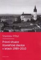 PŘIBYL, STANISLAV Právní situace litoměřické diecéze v letech 1989-2010