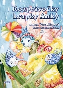 Rozprávočky kvapky Anky - Anna Varadinová