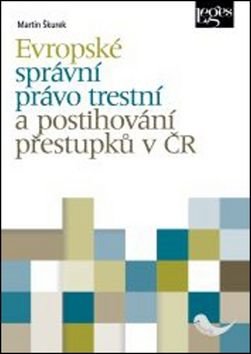 Evropské správní právo trestní a postihování přestupků v ČR - Martin Škurek