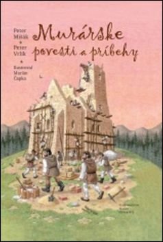 Murárske povesti a príbehy - Peter Mišák, Peter Vrlík