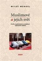 Mendel Miloš Muslimové a jejich svět