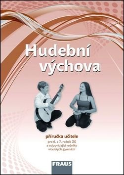 Hudební výchova 6 a 7 Příručka učitele - Lucie Rohlíková, Jakub Šedivý