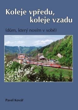 Koleje vpředu, koleje vzadu - Pavel Kovář