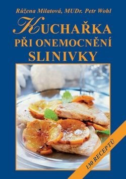 MILATOVÁ RŮŽENA, WOHL PETR Kuchařka při onemocnění slinivky