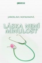 Jaroslava Hofmanová - Láska není minulost