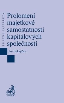 LOKAJÍČEK JAN Prolomení majetkové samostatnosti kapitálových společností