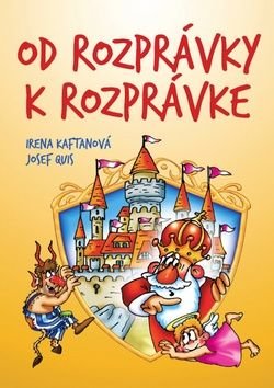 Od rozprávky k rozprávke - Josef Quis, Irena Kaftanová