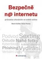 KOŽÍŠEK MARTIN, PÍSECKÝ VÁCLAV Bezpečně na internetu