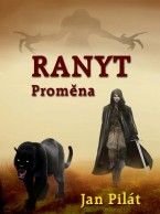 Jan  Pilát - Ranyt: Proměna