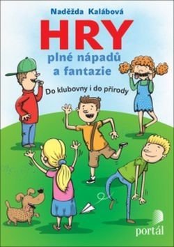 Hry plné nápadů a fantazie - Naděžda Kalábová