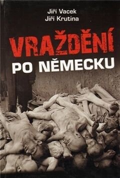 Vraždění po německu - Jiří Vacek, Jiří Krutina