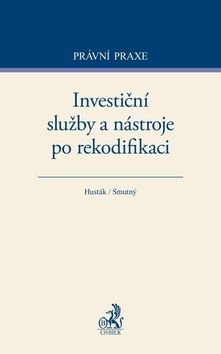 Investiční služby a nástroje po rekodifikaci - Zdeněk Husták, Aleš Smutný