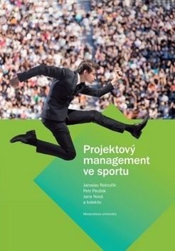 REKTOŘÍK JAROSLAV, PIROŽEK PETR, NOVÁ JANA Projektový management ve sportu