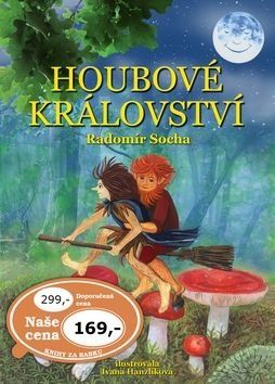 Houbové království - Radomír Socha, Ivana Hanzlíková