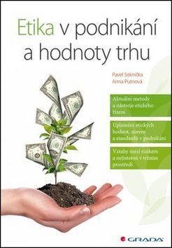 Etika v podnikání a hodnoty trhu - Anna Putnová, Pavel Seknička