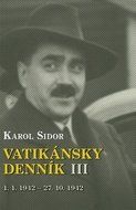 Vatikánsky denník III - Karol Sidor