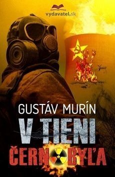 V tieni Černobyża - Gustáv Murín