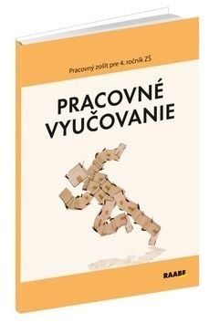 Pracovné vyučovanie Pracovný zošit pre 4. ročník ZŠ - Rastislav Geschwandtner, Kristína Kissová