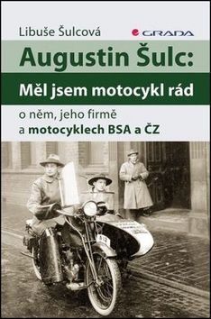 Augustin Šulc: Měl jsem motocykl rád - Libuše Šulcová
