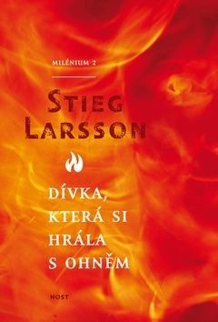 Dívka, která si hrála s ohněm - Stieg Larsson