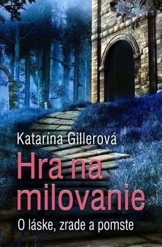 Hra na milovanie - Katarína Gillerová
