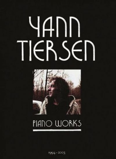 Hal Leonard Yann Tiersen - Piano Works 1994-2003