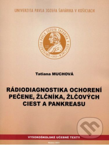 Rádiodiagnostika ochorení pečene, žlčníka, žlčových ciest a pankreasu - Tatiana Muchová