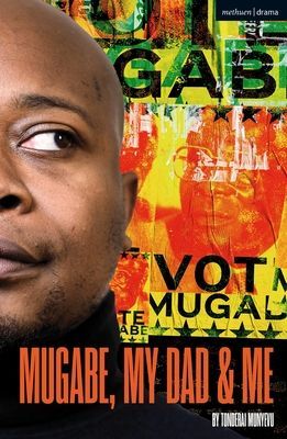 Mugabe, My Dad and Me (Munyevu Tonderai (Playwright UK))(Paperback / softback)