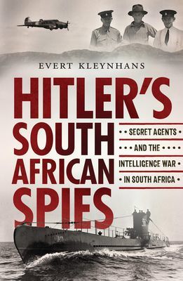 Hitler's South African Spies - Secret Agents and the Intelligence War in South Africa (Kleynhans Evert)(Paperback / softback)