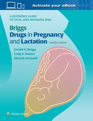 Briggs Drugs in Pregnancy and Lactation - A Reference Guide to Fetal and Neonatal Risk (Briggs Gerald G.)(Pevná vazba)
