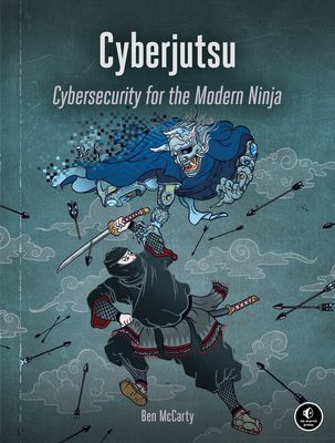 Cyberjutsu - Cybersecurity for the Modern Ninja (McCarty Ben)(Paperback / softback)