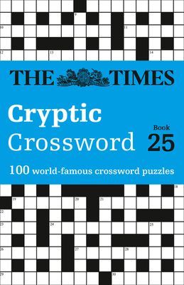 Times Cryptic Crossword Book 25 - 100 World-Famous Crossword Puzzles (The Times Mind Games)(Paperback / softback)