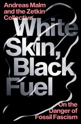 White Skin, Black Fuel - On the Danger of Fossil Fascism(Paperback / softback)