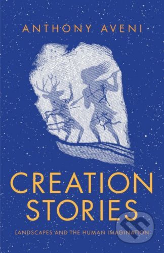 Creation Stories - Anthony Aveni