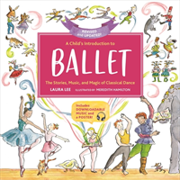 A Child's Introduction to Ballet (Revised and Updated) - The Stories, Music, and Magic of Classical Dance (Lee Laura)(Pevná vazba)