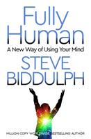Fully Human - A New Way of Using Your Mind (Biddulph Steve)(Paperback / softback)