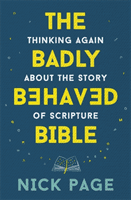 Badly Behaved Bible - Thinking again about the story of Scripture (Page Nick)(Paperback / softback)