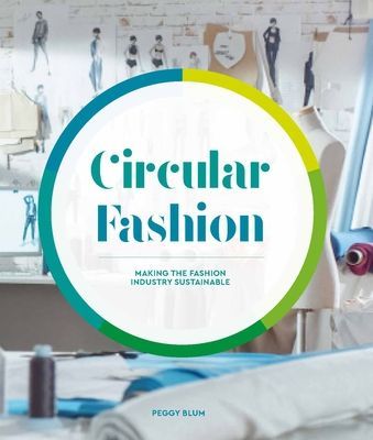 Circular Fashion - Making the Fashion Industry Sustainable (Blum Peggy)(Paperback / softback)