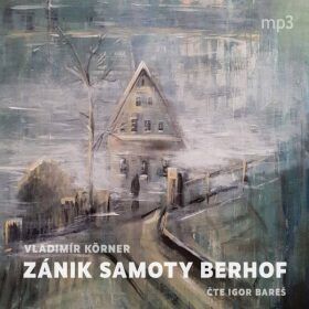 Zánik samoty Berhof - Vladimír Körner - audiokniha