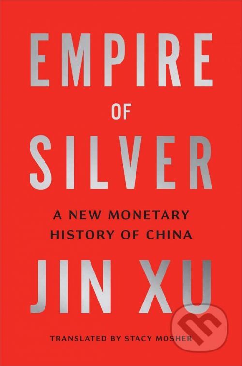 Empire of Silver - Jin Xu