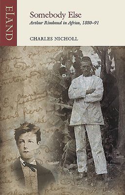 Somebody Else - Arthur Rimbaud in Africa, 1880-91 (Nicholl Charles)(Paperback / softback)