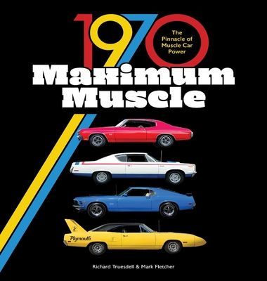 1970 Maximum Muscle - The Pinnacle of Muscle Car Power (Fletcher Mark)(Pevná vazba)