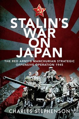 Stalin's War on Japan - The Red Army's 'Manchurian Strategic Offensive Operation', 1945 (Stephenson Charles)(Pevná vazba)