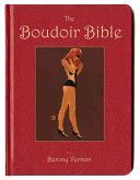 Boudoir Bible - The Uninhibited Sex Guide for Today (Vernon Betony)(Pevná vazba)