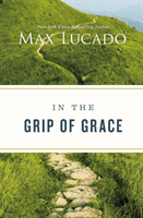 In the Grip of Grace (Lucado Max)(Paperback / softback)