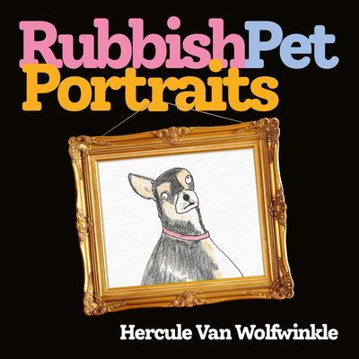 Rubbish Pet Portraits (Van Wolfwinkle Hercule)(Pevná vazba)