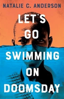 Let's Go Swimming on Doomsday (Anderson Natalie C.)(Paperback / softback)