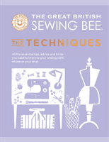 Great British Sewing Bee: The Techniques (The Great British Sewing Bee)(Pevná vazba)
